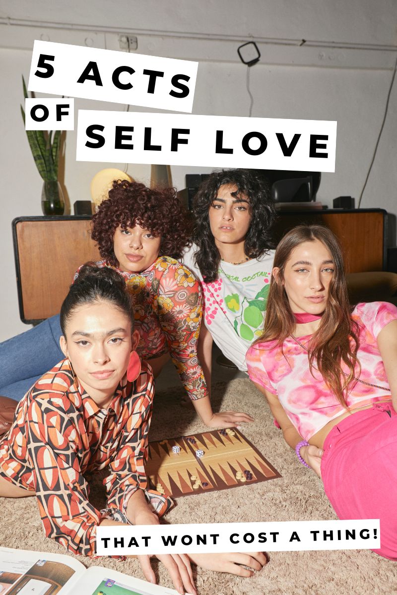 5 Acts of Self-Love (That wont cost a Thing!)